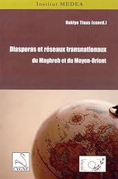 Diasporas et réseaux transnationaux du Maghreb et du Moyen-Orient