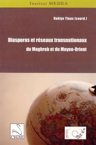 Diasporas et réseaux transnationaux du Maghreb et du Moyen-Orient