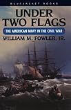 Under Two Flags: The American Navy in the Civil War by William M. Fowler front cover