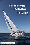 Image de Bateau à Vendre ou à Acheter : Le Guide (French Edition)