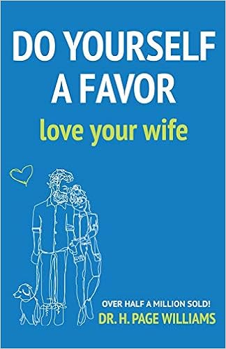 Do Yourself A Favor Love Your Wife Williams Page H Amazon Com Books