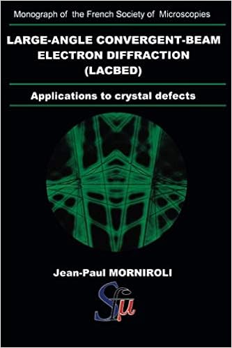 Large Angle Convergent Beam Electron Diffraction Applications To Crystal Defects Morniroli Jean Paul 9782901483052 Amazon Com Books Large Angle Convergent Beam Electron Diffraction Applications To Crystal Defects Morniroli Jean Paul 9782901483052 Amazon Com Books