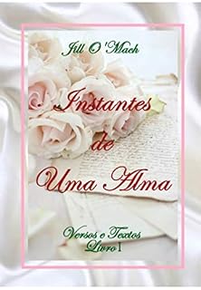 Livro Instantes de Uma Alma: Versos e Textos - Livro I