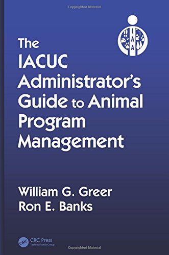 The IACUC Administrator's Guide to Animal Program Management