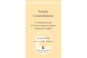 Family Constellations: A Practical Guide to Uncovering the Origins of Family Conflict