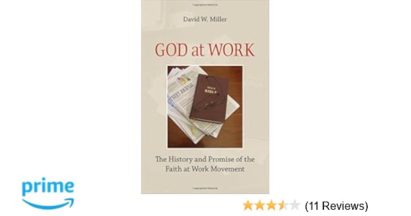 Amazoncom God At Work The History And Promise Of The - 