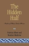 The Hidden Half: Studies of Plains Indian Women