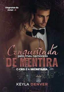 Livro Conquistada pelo meu Namorado de Mentira: o CEO e a Secretária (Magnatas do Amor Livro 3)