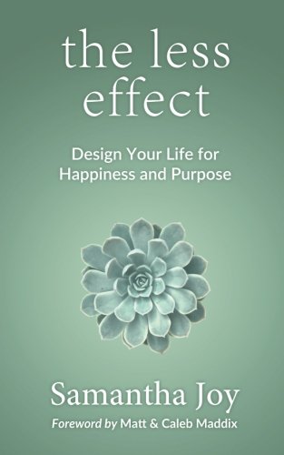 the less effect: Design Your Life for Happiness & Purpose