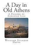 A Day in Old Athens (Classic History) by William Davis