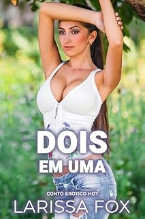 Livro Dois Em Uma: Conto Erótico Hot (Contos eróticos para adultos)