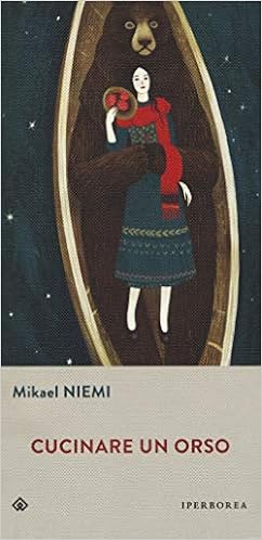 Mikael Niemi - Cucinare un orso (2018)