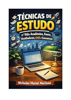 Livro Técnicas de Estudo p/ Vida Acadêmica, Enem, Vestibulares, OAB e Concursos: Seu Guia Definitivo para Aprender com Alto Rendimento