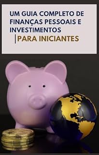 Livro Guia completo de Financas Pessoas e Investimentos para iniciante : Financas e Investimentos