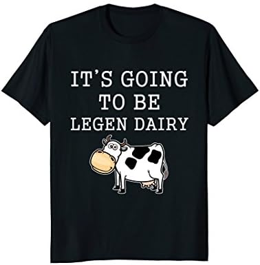 It's Going to be Legendary (Legendairy) Cow Tshirt