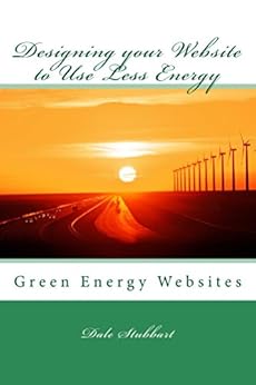 Designing your Website to Use Less Energy by [Stubbart, Dale]