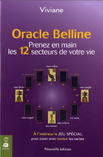 ORACLE BELLINE T4 NED PRENEZ EN MAIN LES 12 SECTEURS DE VOTRE VIE (ESOTERISME) by VIVIANE