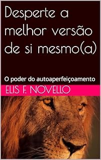 Livro Desperte a melhor versão de si mesmo(a): O poder do autoaperfeiçoamento