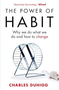The Power of Habit: Why We Do What We Do, and How to Change by [Duhigg, Charles]
