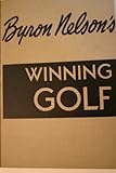 Byron Nelson's Winning Golf by 