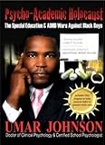 Paperback Psycho-Academic Holocaust : The Special Education and ADHD Wars Against Black Boys Book