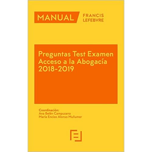 Manual Preguntas Test Examen Acceso a la Abogacía 2018-2019 Manual Preguntas Test Examen Acceso a la Abogacía 2018-2019