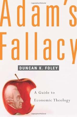 Amazon Com Adam S Fallacy A Guide To Economic Theology