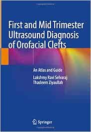 First and Mid Trimester Ultrasound Diagnosis of Orofacial Clefts: An Atlas and Guide