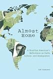 Almost Home: A Brazilian American's Reflections on Faith, Culture, and Immigration by H. B. Cavalcanti