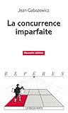 La concurrence imparfaite (Repères) (French Edition) by Jean Jaskold Gabszewicz