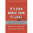 It's Even Worse Than It Looks: How the American Constitutional System Collided with the New Politics of Extremism