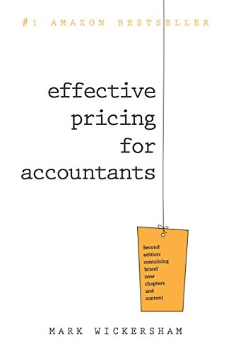 Effective Pricing for Accountants: A Practical Guide to Pricing Your Accountancy Services for Maximum Profit