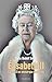 Elisabeth II. La vie d'un monarque moderne (Hors collection) (French Edition) by