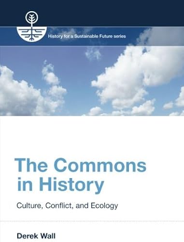 Download The Commons in History (History for a Sustainable Future) PDF