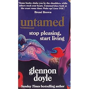 Untamed: Stop pleasing, start living
