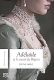 Adélaïde et le cœur du Régent (French Edition) by Linda Sayeg