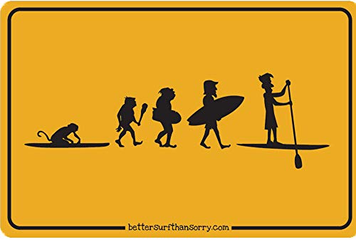 Better Surf...than Sorry The Evolution of SUP Paddle Boarding Sign (Yellow)