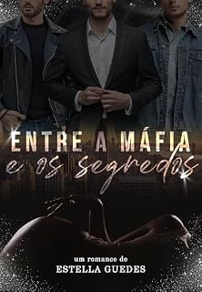Livro Entre a Máfia e os Segredos: Entre a Máfia Livro 1