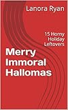 Merry Immoral Hallomas: 15 Horny Holiday Leftovers