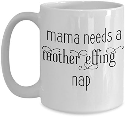 Mama Needs a Mother Effing Nap Coffee Mug