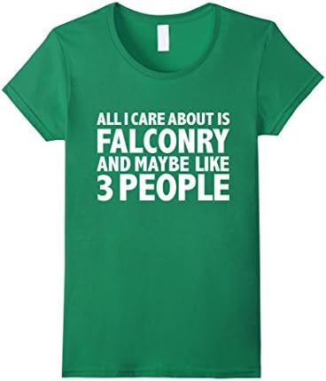 Women's All I care about is Falconry and 3 people funny t-shirt gift Medium Kelly Green