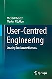 User-Centred Engineering: Creating Products for Humans by Michael Richter, Markus Flückiger