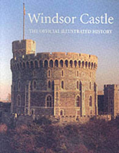 Windsor Castle: The Official Illustrated History by John Martin Robinson