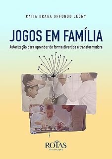 Livro Jogos em Família: Autorização para Aprender de Forma Divertida e Transformadora
