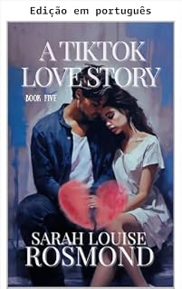 Livro Uma história de amor no TikTok (A história de Sarah Rosmond Livro 5)