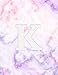 K Weekly Planner 2018-2019: K Initial Marble 18-Month Planner || July 2018 - Dec 2019 Weekly View || by Pretty Planners