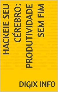 Livro Hackeie Seu Cérebro: Produtividade Sem Fim