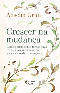 Livro Crescer na mudança: Como podemos nos tornar mais livres, mais autênticos, mais serenos e mais esperançosos