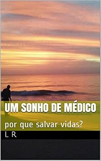 Livro Um sonho de médico: por que salvar vidas?