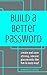 Build a Better Password: Create and Save Strong, Secure Passwords the Fun & Easy Way! by Danielle Mead